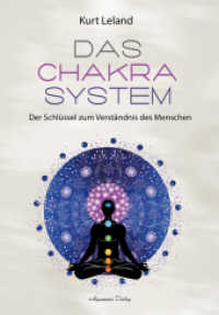 Das Chakra System : Die Schl&uuml;ssel zum Verst&auml;ndnis des Menschen