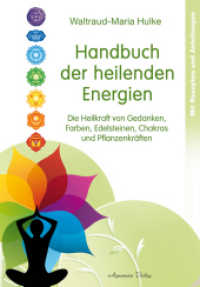 Handbuch der heilenden Energien : Die Heilkraft von Gedanken, Farben, Edelsteinen, Chakras und Pflanzenkräften. Mit Rezepten und Anleitungen （2016. 300 S. 200 mm）