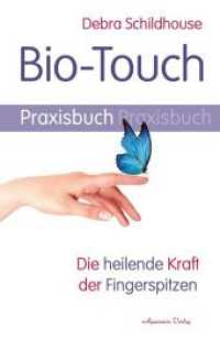 Bio-Touch Praxisbuch : Die heilende Kraft der Fingerspitzen （2017. 96 S. 20 cm）