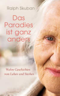 Das Paradies ist ganz anders : Wahre Geschichten vom Leben und Sterben （2018. 160 S. 21.5 cm）