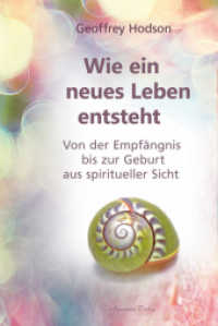 Wie eine neues Leben entsteht : Von der Empfängnis bis zur Geburt aus spiritueller Sicht （2019. 96 S. 20.5 cm）