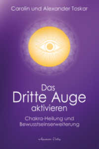 Das Dritte Auge aktivieren : Chakra-Heilung und Bewusstseinserweiterung