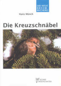 Die Kreuzschn&auml;bel : Gattung Loxia (Die Neue Brehm-B&uuml;cherei Bd.634) （1., Aufl. 2002. 350 S. zahlr. Abb. 20.5 cm）