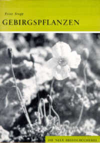Gebirgspflanzen - insbesondere Alpenpflanzen : Ein Bestimmungsbüchlein für Wanderer und Steingärtner (Die Neue Brehm-Bücherei Bd.109) （3. Aufl. 2010. 88 S. 66 Abb. 20.5 cm）