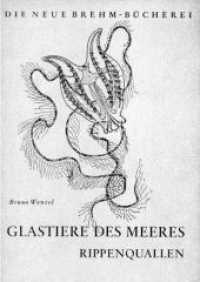Glastiere des Meeres : Rippenquallen (Die Neue Brehm-B&uuml;cherei Bd.213) （2. Aufl. 2010. 47 S. 22 Abb. 20.5 cm）