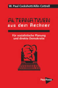 Alternativen aus dem Rechner : Für sozialistische Planung und direkte Demokratie （3. Aufl. 2022. 267 S. 21 cm）