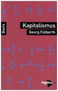 Kapitalismus (Basiswissen Politik / Geschichte / Ökonomie) （4., erweiterte Aufl. 2018. 127 S. 18 cm）