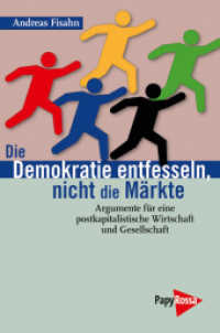 Die Demokratie entfesseln, nicht die Märkte : Argumente für eine postkapitalistische Wirtschaft und Gesellschaft (Neue Kleine Bibliothek Bd.148) （2010. 220 S. 20 cm）