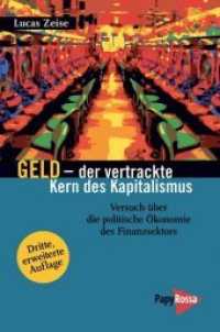 Geld - der vertrackte Kern des Kapitalismus : Versuch über die politische Ökonomie des Finanzsektors (Neue Kleine Bibliothek 155) （3. Aufl. 2013. 223 S. 19.7 cm）