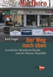 Der Weg nach oben : Geschichte Westdeutschlands und der Bonner Republik (Neue Kleine Bibliothek Bd.189) （2013. 280 S. 197 mm）