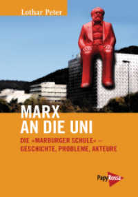 Marx an die Uni : Die "Marburger Schule" Geschichte, Probleme, Akteure (Neue Kleine Bibliothek .197) （2014. 160 S. 197 mm）