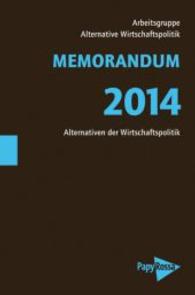 MEMORANDUM 2014 : Alternativen der Wirtschaftspolitik. Hrsg.: Arbeitsgruppe Alternative Wirtschaftspolitik (Neue Kleine Bibliothek .200) （2014. 280 S. 197 mm）