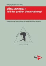 Bürgerarbeit Teil der großen Umverteilung? : Eine empirische Untersuchung am Beispiel der Stadt Dortmund （2014. 112 S. 1 Ktn., 1 Diagr. 297 mm）
