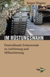 Im Rüstungswahn : Deutschlands Zeitenwende zu Aufrüstung und Militarisierung (Neue Kleine Bibliothek 316) （2022. 170 S. 19.7 cm）