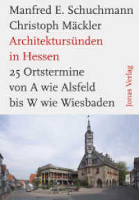Architektursünden in Hessen : 25 Ortstermine von A wie Alsfeld bis W wie Wetzlar （2009. 160 S. 60 Abb. 24 cm）