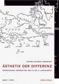 Ästhetik der Differenz, m. 1 Video : Postkoloniale Perspektiven vom 16. bis 21. Jahrhundert. 15 Fallstudien （2., überarb. Aufl. 2014. 576 S. 450 Abb. 24 cm）