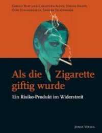 Als die Zigarette giftig wurde : Ein Risiko-Produkt im Widerstreit （2017. 192 S. Abbildungen zumeist in Farbe. 27 cm）