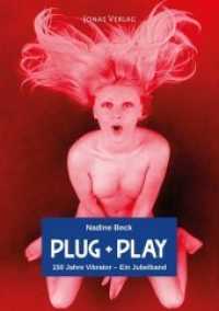 Plug + Play : 150 Jahre Vibrator - Ein Jubelband （2019. 136 S. Abbildungen in Farbe. 244 mm）