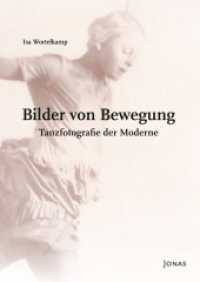 Bilder von Bewegung : Tanzfotografie der Moderne （2022. 400 S. Abbildungen zum Teil in Farbe. 24 cm）