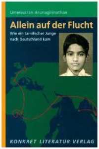 Allein auf der Flucht : Wie ein tamilischer Junge nach Deutschland kam （2006. 137 S. 19,5 cm）