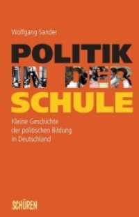 Politik in der Schule : Kleine Geschichte der politischen Bildung in Deutschland （3., überarb. Aufl. 2012. 192 S. 50 Abb. 20.8 cm）