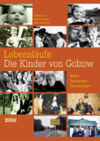 Lebensläufe, Die Kinder von Golzow : Bilder, Dokumente, Erinnerungen zur ältesten Langzeitbeobachtung der Filmgeschichte （5. Aufl. 2017. 328 S. 300 SW-Abb. 24 cm）