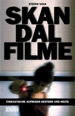 Skandalfilme: Cineastische Aufreger gestern und heute （2011. 315 S. m. 80 Abb. 22 cm）