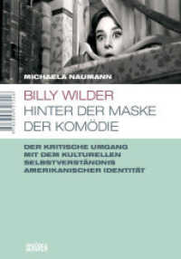 Billy Wilder - hinter der Maske der Komödie : Der kritische Umgang mit dem kulturellen Selbstverständnis amerikanischer Identität (Marburger Schriften zur Medienforschung 22) （2011. 384 S. zahlr. Abb. 21 cm）