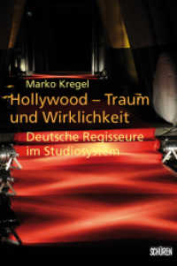 Hollywood - Traum und Wirklichkeit : Deutsche Regisseure im Studiosystem （2012. 240 S. zahlr. Abb. 22 cm）