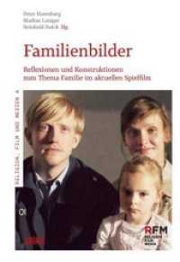 Familienbilder : Reflexionen und Konstruktionen zum Thema Familie im aktuellen Spielfilm (Religion, Film und Medien (RFM) 3) （2018. 208 S. Abb. 226 x 156 mm）