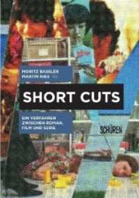 Short Cuts. Ein Verfahren zwischen Roman, Film und Serie (Schriften zur Kultur- und Mediensemiotik .13) （2018. 284 S. zahlr. Abb. 212 mm）