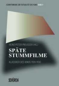 Späte Stummfilme : Ästhetische Innovation im Kino 1924-1930. (Schriftenreihe zur Textualität des Films .9) （2017. 400 S. zahlr. teils farb. Abb. 21 cm）