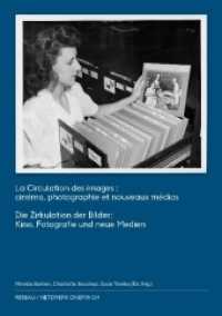 La Circulation des images/ Die Zirkulation der Bilder : cinéma, photographie et nouveaux médias/ Kino, Fotografie und neue Medien （2018. 224 S. einige Abb. 211 x 149 mm）