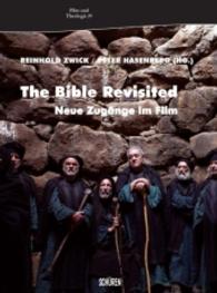 The Bible Revisited : Neue Zugänge im Film (Film und Theologie Bd.29) （2016. 352 S. m. Abb. 20 cm）