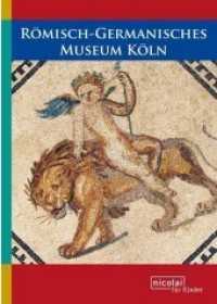 Römisch-Germanisches Museum Köln (Nicolai für Kinder) （2009. 89S. m. zahlr. farb.  Abb. 24,5 cm）