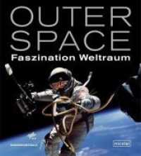 Outer Space, m. DVD : Faszination Weltraum. Katalog zur Ausstellung in der Bundeskunsthalle Bonn, 2014/15 （2014. 352 S. m. 435 farb. Abb. 280 mm）