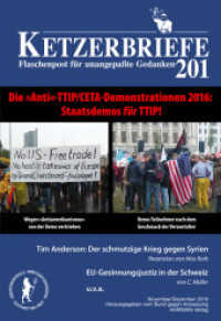 Die "Anti"-TTIP/CETA-Demonstrationen 2016 - Staatsdemos für TTIP! : Hrsg. v. Bund gegen Anpassung (Ketzerbriefe 201) （2016. 78 S. m. 9 Abb. 22,5 cm）