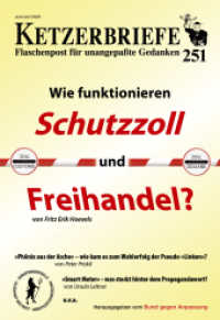 Wie funktionieren Schutzzoll und Freihandel? : Ketzerbriefe - Flaschenpost für unangepaßte Gedanken (Ketzerbriefe 251) （2025. 80 S. 3 Abb. 22.5 cm）