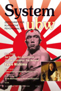 Zur Genese der autoritären Charakterstruktur: das Beispiel Yukio Mishima : System ubw 1/2024 (System ubw 1/2024) （2024. 104 S. 15 Abb. 22.5 cm）
