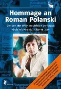 Hommage an Roman Polanski : Der von der BRD-Inquisition verfolgte 'Polanski-Solidaritäts-Ketzer' （2., erw. Aufl. 2014. 180 S. 22.5 cm）