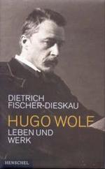 ディートリヒ・フィッシャー＝ディースカウ著／フーゴー・ヴォルフの生涯と作品<br>Hugo Wolf : Leben und Werk （2003. 558 S. m. Abb. u. Notenbeisp. 22,5 cm）