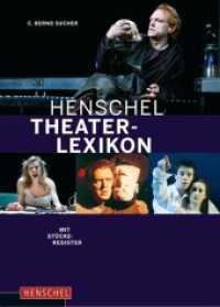 Henschel Theaterlexikon : Autoren, Regisseure, Schauspieler, Dramaturgen, Bühnenbildner, Kritiker. Mit Stückeregister （2010. 1136 S. 24 cm）