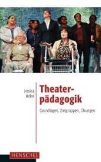 Theaterpädagogik : Grundlagen, Zielgruppen, Übungen （2., überarb. Aufl. 2015. 144 S. 12 s/w Abbildungen. 21.50 cm）