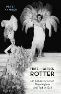 Fritz und Alfred Rotter : Ein Leben zwischen Theaterglanz und Tod im Exil （2020. 504 S. 74 SW-Fotos. 215 mm）
