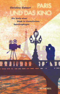 Paris und das Kino : Die Seele einer Stadt in cineastischen Spaziergängen （2022. 224 S. 20 SW-Fotos, 1 Ktn. 185 mm）