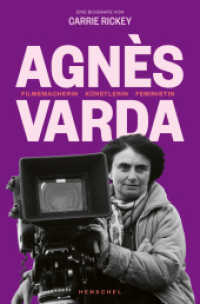 Agnès Varda : Filmemacherin, Künstlerin, Feministin. Eine Biografie （2025. 304 S. 3 SW-Fotos. 210 mm）