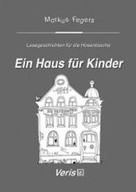 Ein Haus für Kinder : Klassenstufe von 3 bis 6 (Lesegeschichten für die Hosentasche) （1. Aufl. 2011. 28 S. m. Zeichn. 14.8 cm）