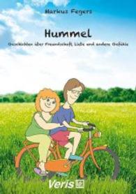 Hummel : Geschichten über Freundschaft, Liebe und andere Gefühle. Klassenstufe: von 5 bis 10 （1. Aufl. 2013. 98 S. 20.8 cm）