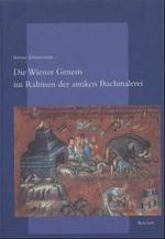 Die Wiener Genesis Im Rahmen Der Antiken Buchmalerei : 'Ikonographie, Darstellung, Illustrationsverfahren Und Aussageintention' (Sp'atantike, Fr'uhes Christentum, Byzanz)