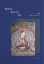 Dating Tibetan Art : Essays on the Possibilities and Impossibilities of Chronology from the Lempertz Symposium, Cologne